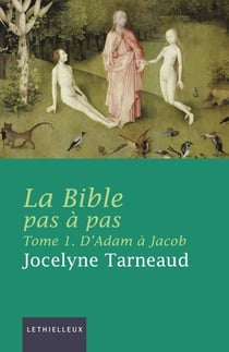 La Bible pas à pas, tome 1 - D'Adam à Jacob