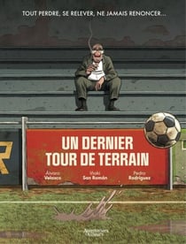 Un dernier tour de terrain - Tome 1 - Un dernier tour de terrain