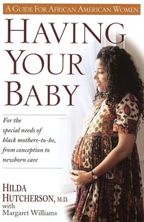Having Your Baby - For the Special Needs of Black Mothers-To-Be, from Conception to Newborn Care