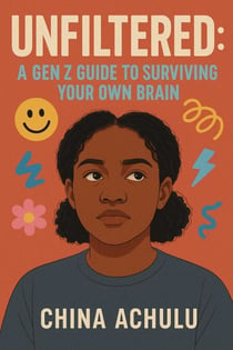 Unfiltered: A GenZ guide to surviving your own brain