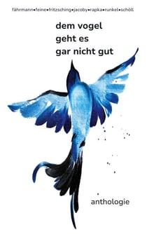 dem vogel geht es gar nicht gut - anthologie