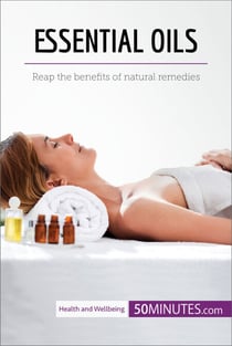 Essential Oils - Reap the benefits of natural remedies