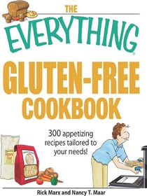 The Everything Gluten-Free Cookbook - 300 Appetizing Recipes Tailored to Your Needs!