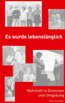 Es wurde lebenslänglich - Wohnhaft in Grenchen und Umgebung