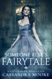 Someone Else's Fairytale - Happily Ever Hereafter, #1
