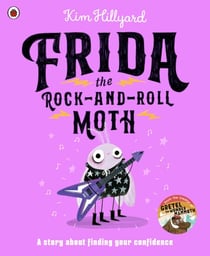Frida the Rock-and-Roll Moth - A story about finding your confidence