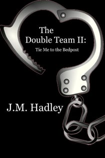 The Double Team II:  Tie Me to the Bedpost (Cocktail Series #6) - Cocktail, #6