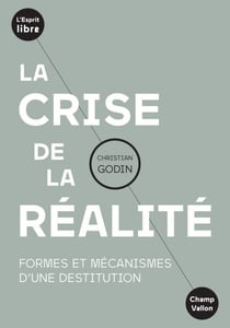 La crise de la réalité - Formes et mécanismes d'une destitution
