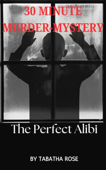 30 Minute Murder-Mystery -The Perfect Alibi - 30 Minute stories
