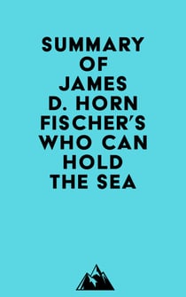 Summary of James D. Hornfischer's Who Can Hold the Sea