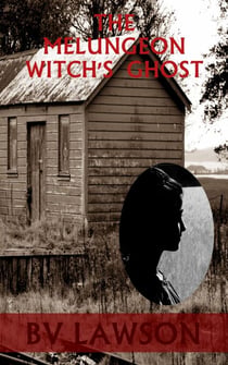 The Melungeon Witch's Ghost - The Melungeon Witch Short Story Series, #3