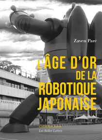 L’Âge d’or de la robotique japonaise