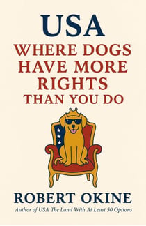 USA: Where Dogs Have More Rights Than You Do - USA The Land With At Least 50 Options