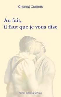 Au fait, il faut que je vous dise - Roman autobiographique