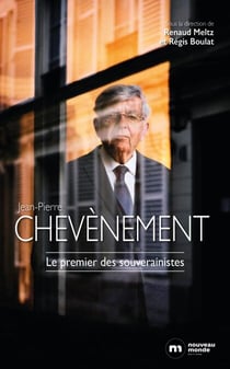 Jean-Pierre Chevènement - Le dernier des jacobins