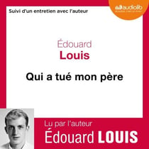 Qui a tué mon père - Suivi d'un entretien avec l'auteur