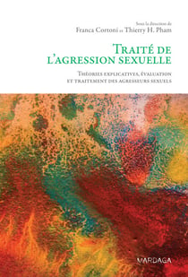 Traité de l'agression sexuelle - Théories explicatives, évaluation et traitement des agresseurs sexuels