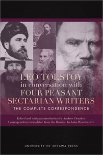 Leo Tolstoy in Conversation with Four Peasant Sectarian Writers - The Complete Correspondence