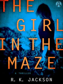 The Girl in the Maze - A Thriller