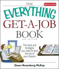 The Everything Get-A-Job Book - The Tools and Strategies You Need to Land the Job of Your Dreams