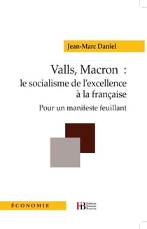 Valls, Macron: le socialisme de l'excellence à la française - Pour un manifeste feuillant