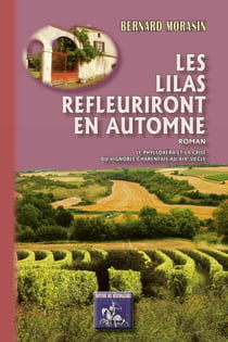 Les Lilas refleuriront en automne (roman) - le phylloxéra et la crise du vignoble charentais au XIXe siècle