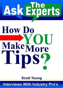 How Do You Make More Tips? - Ask The Experts! Interviews With Industry Pro's, #2