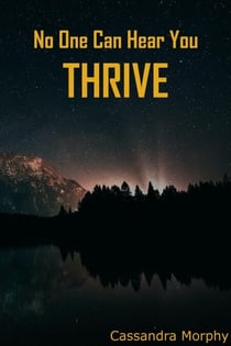 No One Can Hear You Thrive - No One Can Hear You, #3