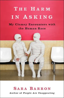 The Harm in Asking - My Clumsy Encounters with the Human Race