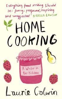 Home Cooking - A Writer in the Kitchen