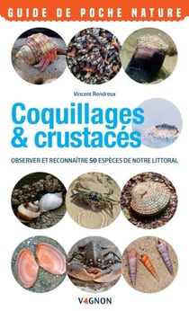 Coquillages & crustacés du bord de mer - Observer et reconnaître 50 espèces de notre littoral