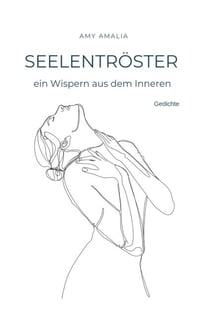 Seelentröster - ein Wispern aus dem Inneren - Gedichte