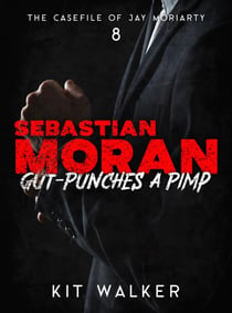 Sebastian Moran Gut-Punches a Pimp - The Casefile of Jay Moriarty, #8