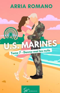 U.S. Marines - Donne-moi tes nuits - Romance Saga Militaire entre tradition et passion chez les Marines