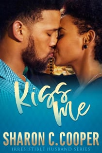 Kiss Me (Irresistible Husband Series) - Irresistible Husband Series, #2