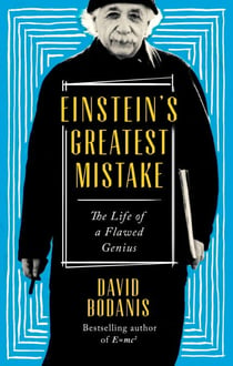 Einstein's Greatest Mistake - The Life of a Flawed Genius