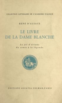 Le livre de la Dame blanche - Le fil d'Ariane : du conte à la légende