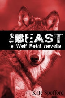 The Beast: A Wolf Point novella - Wolf Point prequels, #1