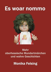 Es woar nommo - Mehr oberhessische Mundartmärchen und wahre Geschichten