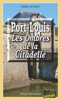 Port-Louis, les ombres de la citadelle - Roman policier entre la France et l'Allemagne
