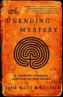 The Unending Mystery - A Journey Through Labyrinths ansd Mazes