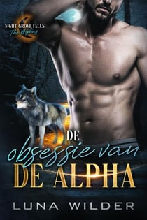 De obsessie van de Alpha - Night Grove Falls: The Alphas, #1
