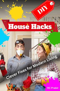 DIY House Hacks: Clever Fixes for Modern Living - DIY House Hacks, #1