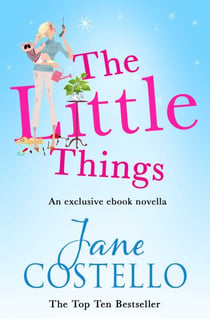 The Little Things - An exclusive ebook novella from bestselling author Jane Costello.