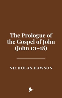 The Prologue of the Gospel of John (John 1:1–18)