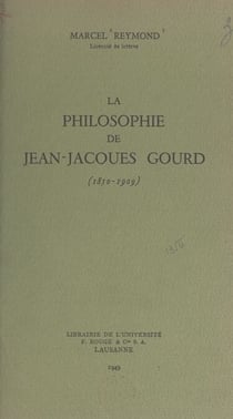 La philosophie de Jean-Jacques Gourd - 1850-1909
