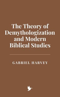 The Theory of Demythologization and Modern Biblical Studies