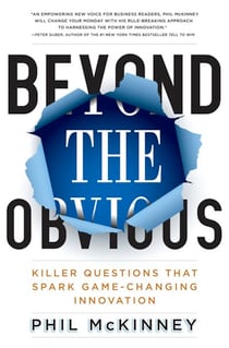 Beyond the Obvious - Killer Questions That Spark Game-Changing Innovation