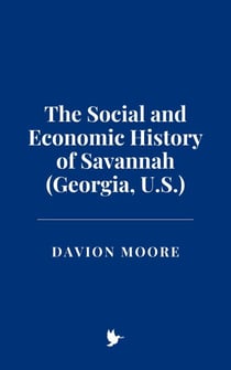 The Social and Economic History of Savannah (Georgia, U.S.)