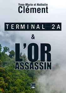 Terminal 2A - L'Or assassin - Deux best-sellers réunis dans un unique volume inédit !
